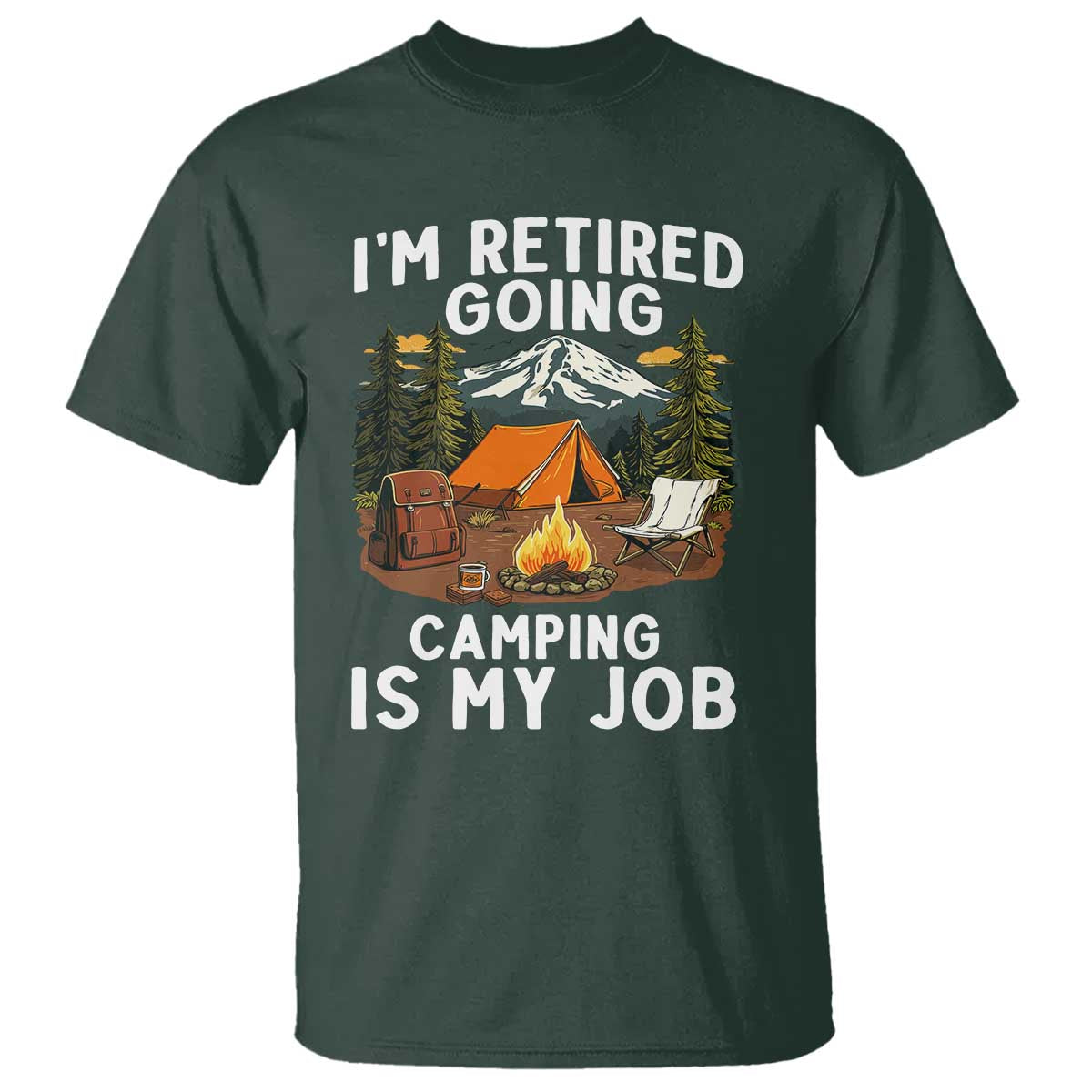 I Am Retired Going Camping Is My Job T Shirt Funny Retirement Gift - Wonder Print Shop
