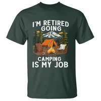 I Am Retired Going Camping Is My Job T Shirt Funny Retirement Gift - Wonder Print Shop
