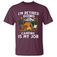 I Am Retired Going Camping Is My Job T Shirt Funny Retirement Gift - Wonder Print Shop