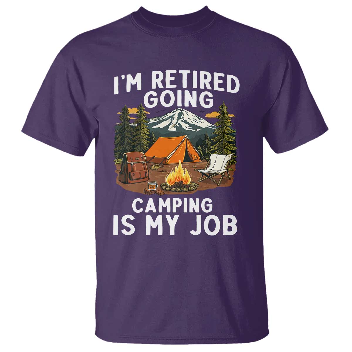 I Am Retired Going Camping Is My Job T Shirt Funny Retirement Gift - Wonder Print Shop