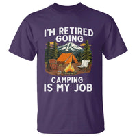 I Am Retired Going Camping Is My Job T Shirt Funny Retirement Gift - Wonder Print Shop