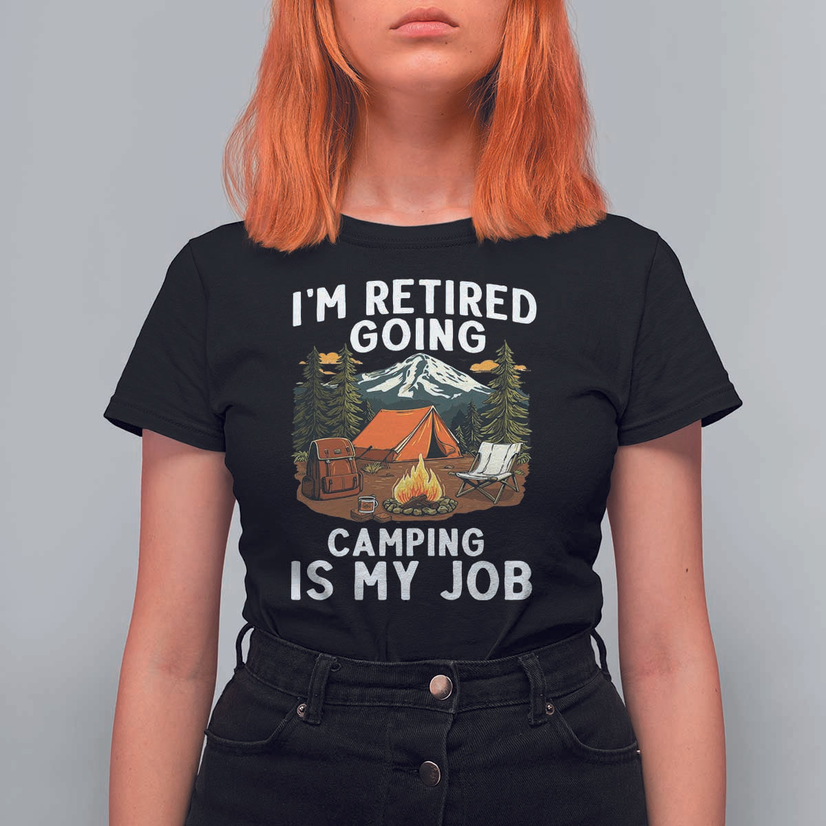 I Am Retired Going Camping Is My Job T Shirt For Women Funny Retirement Gift - Wonder Print Shop