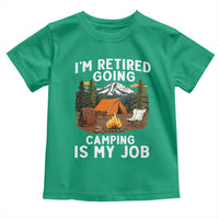 I Am Retired Going Camping Is My Job Toddler T Shirt Funny Retirement Gift - Wonder Print Shop