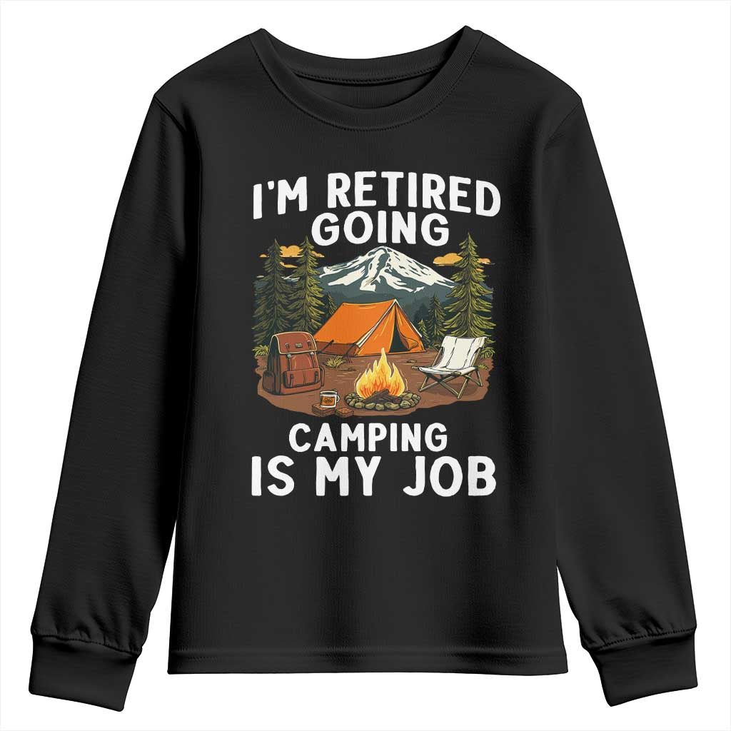 I Am Retired Going Camping Is My Job Youth Sweatshirt Funny Retirement Gift - Wonder Print Shop