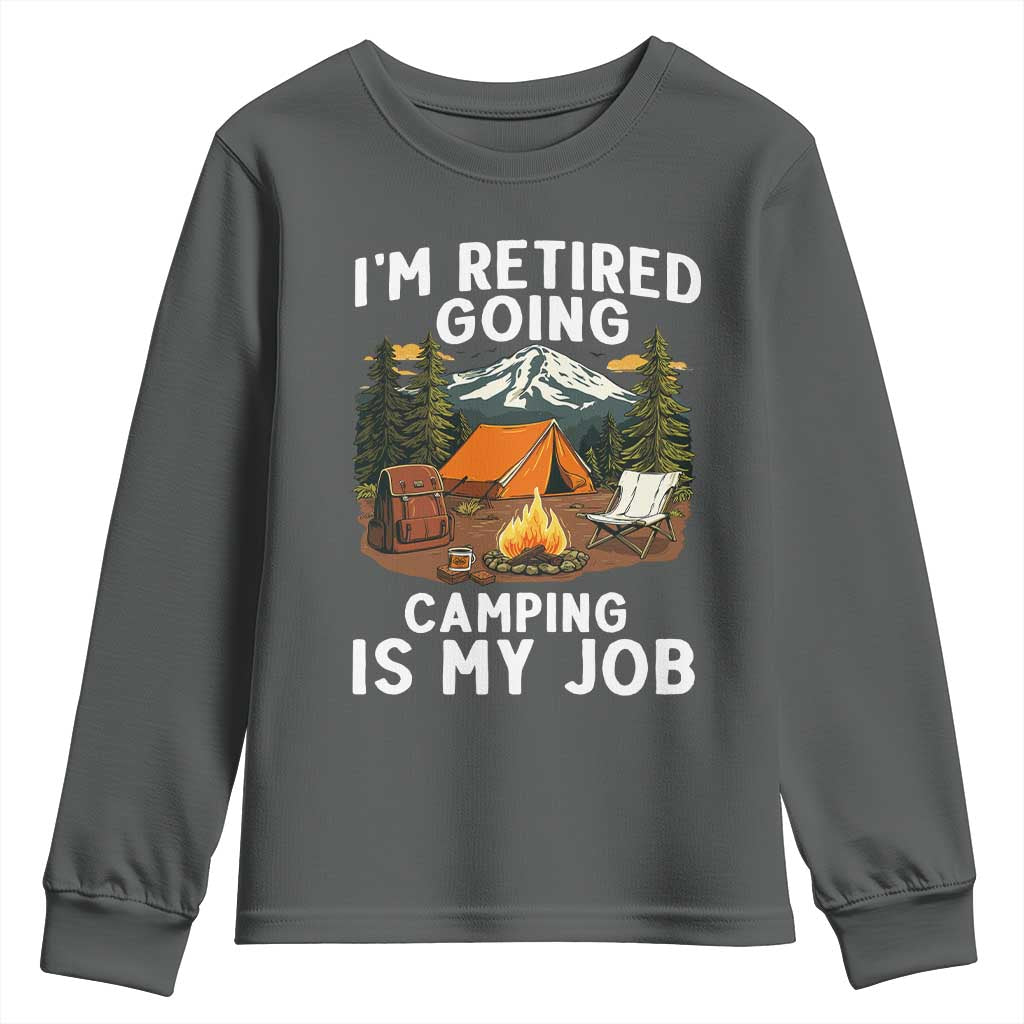 I Am Retired Going Camping Is My Job Youth Sweatshirt Funny Retirement Gift - Wonder Print Shop