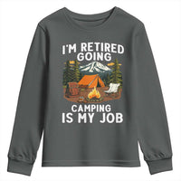 I Am Retired Going Camping Is My Job Youth Sweatshirt Funny Retirement Gift - Wonder Print Shop