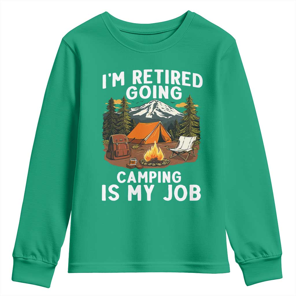 I Am Retired Going Camping Is My Job Youth Sweatshirt Funny Retirement Gift - Wonder Print Shop