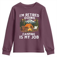 I Am Retired Going Camping Is My Job Youth Sweatshirt Funny Retirement Gift - Wonder Print Shop