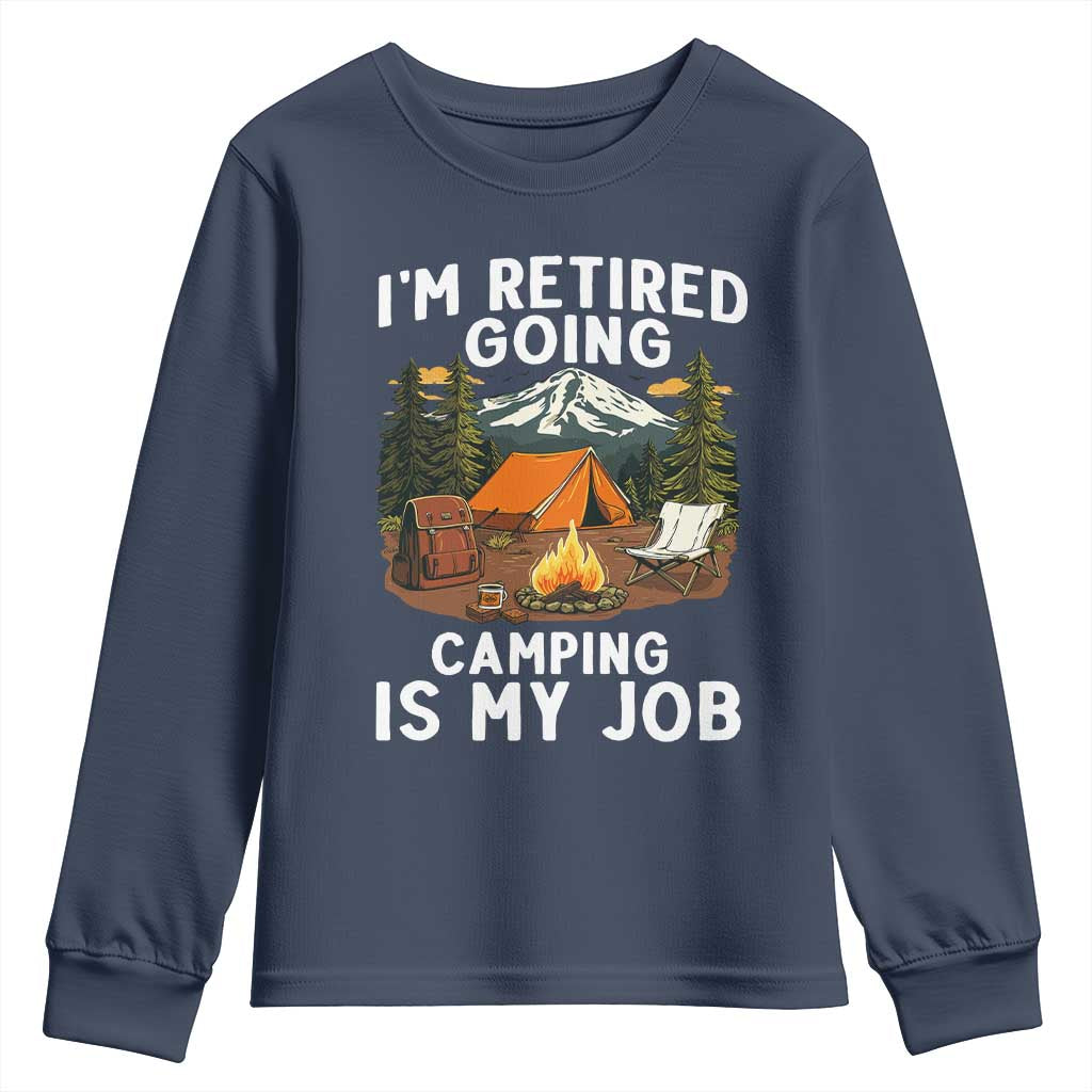 I Am Retired Going Camping Is My Job Youth Sweatshirt Funny Retirement Gift - Wonder Print Shop