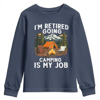 I Am Retired Going Camping Is My Job Youth Sweatshirt Funny Retirement Gift - Wonder Print Shop
