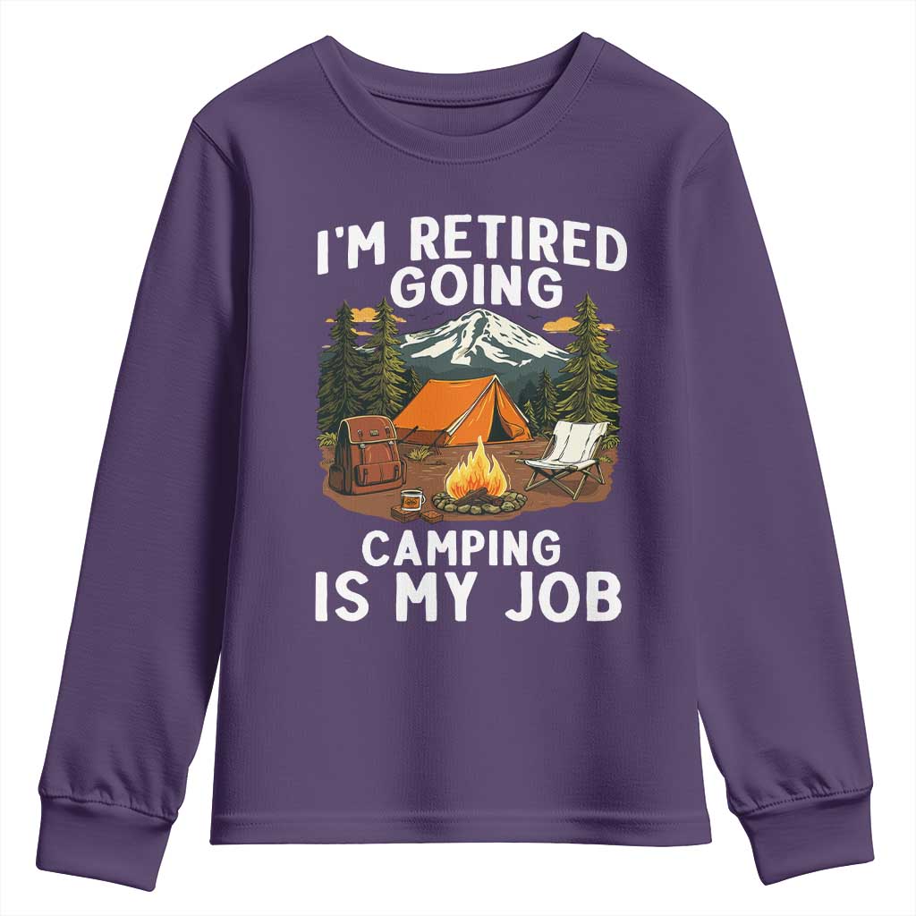 I Am Retired Going Camping Is My Job Youth Sweatshirt Funny Retirement Gift - Wonder Print Shop