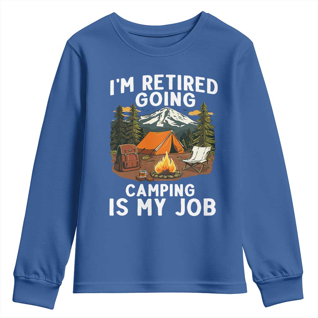 I Am Retired Going Camping Is My Job Youth Sweatshirt Funny Retirement Gift - Wonder Print Shop