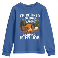 I Am Retired Going Camping Is My Job Youth Sweatshirt Funny Retirement Gift - Wonder Print Shop