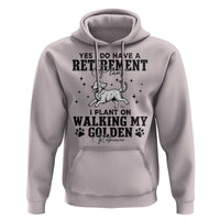 Funny I Plan On Walking My Golden Retriever Hoodie Retirement Gift For Dog Lover - Wonder Print Shop