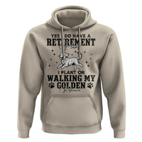 Funny I Plan On Walking My Golden Retriever Hoodie Retirement Gift For Dog Lover - Wonder Print Shop
