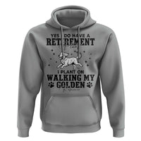 Funny I Plan On Walking My Golden Retriever Hoodie Retirement Gift For Dog Lover - Wonder Print Shop