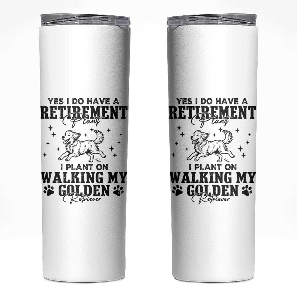Funny I Plan On Walking My Golden Retriever Skinny Tumbler Retirement Gift For Dog Lover
