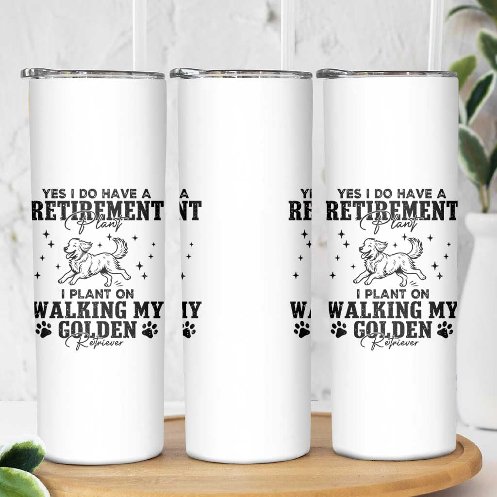 Funny I Plan On Walking My Golden Retriever Skinny Tumbler Retirement Gift For Dog Lover