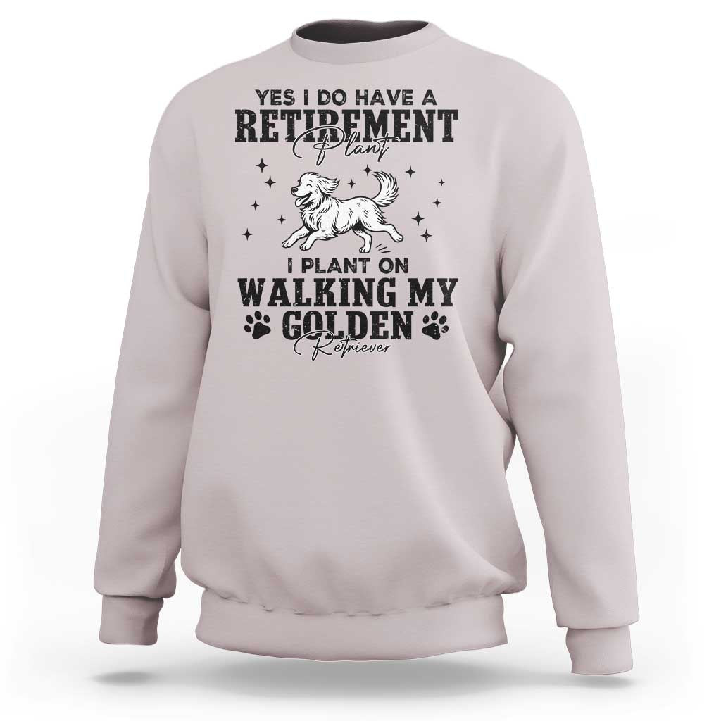 Funny I Plan On Walking My Golden Retriever Sweatshirt Retirement Gift For Dog Lover - Wonder Print Shop