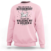 Funny I Plan On Walking My Golden Retriever Sweatshirt Retirement Gift For Dog Lover - Wonder Print Shop