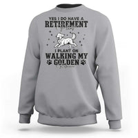 Funny I Plan On Walking My Golden Retriever Sweatshirt Retirement Gift For Dog Lover - Wonder Print Shop