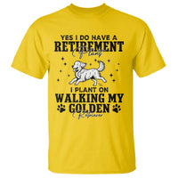 Funny I Plan On Walking My Golden Retriever T Shirt Retirement Gift For Dog Lover - Wonder Print Shop
