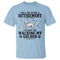Funny I Plan On Walking My Golden Retriever T Shirt Retirement Gift For Dog Lover - Wonder Print Shop