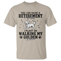 Funny I Plan On Walking My Golden Retriever T Shirt Retirement Gift For Dog Lover - Wonder Print Shop
