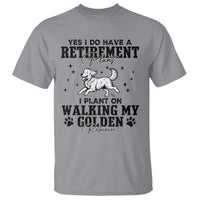 Funny I Plan On Walking My Golden Retriever T Shirt Retirement Gift For Dog Lover - Wonder Print Shop