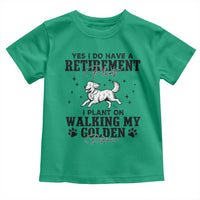 Funny I Plan On Walking My Golden Retriever Toddler T Shirt Retirement Gift For Dog Lover - Wonder Print Shop