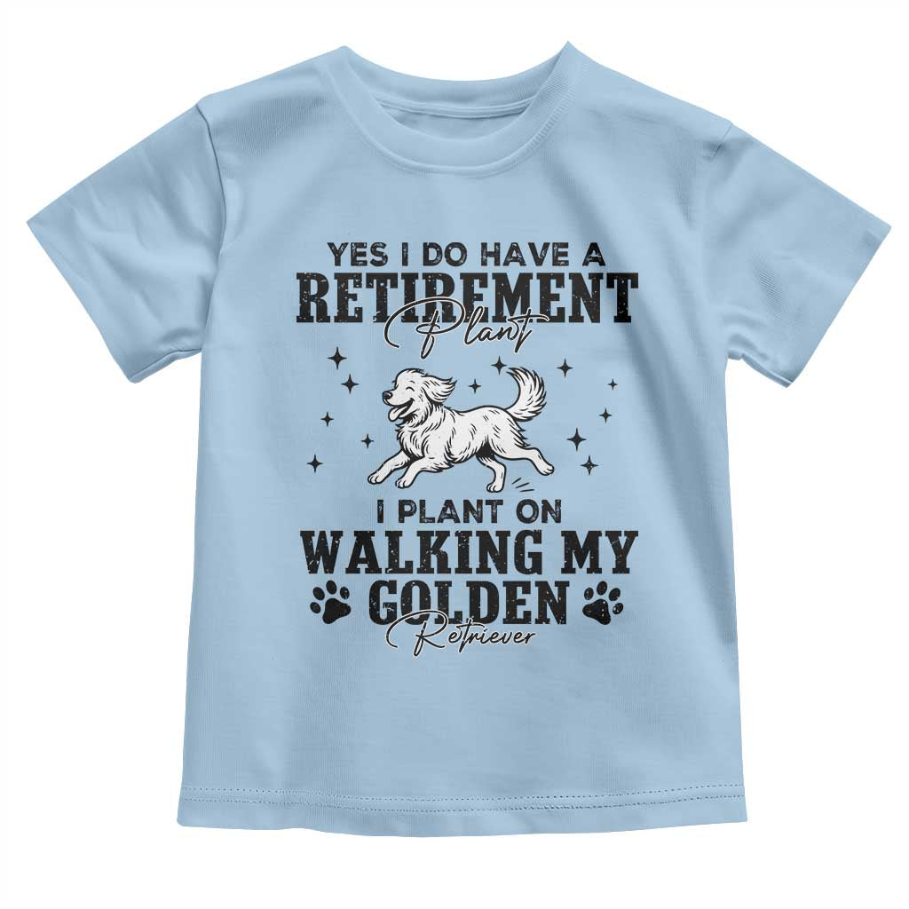 Funny I Plan On Walking My Golden Retriever Toddler T Shirt Retirement Gift For Dog Lover - Wonder Print Shop
