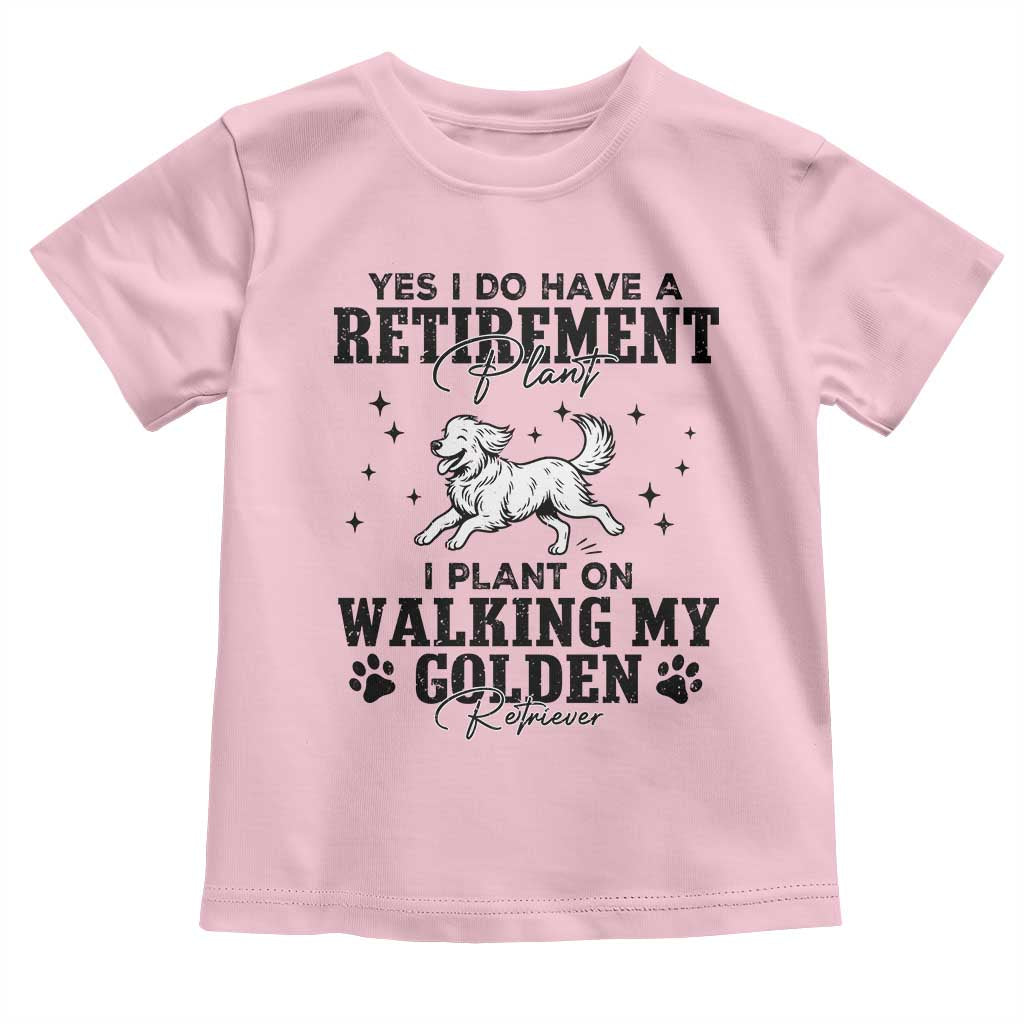 Funny I Plan On Walking My Golden Retriever Toddler T Shirt Retirement Gift For Dog Lover - Wonder Print Shop