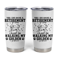 Funny I Plan On Walking My Golden Retriever Tumbler Cup Retirement Gift For Dog Lover