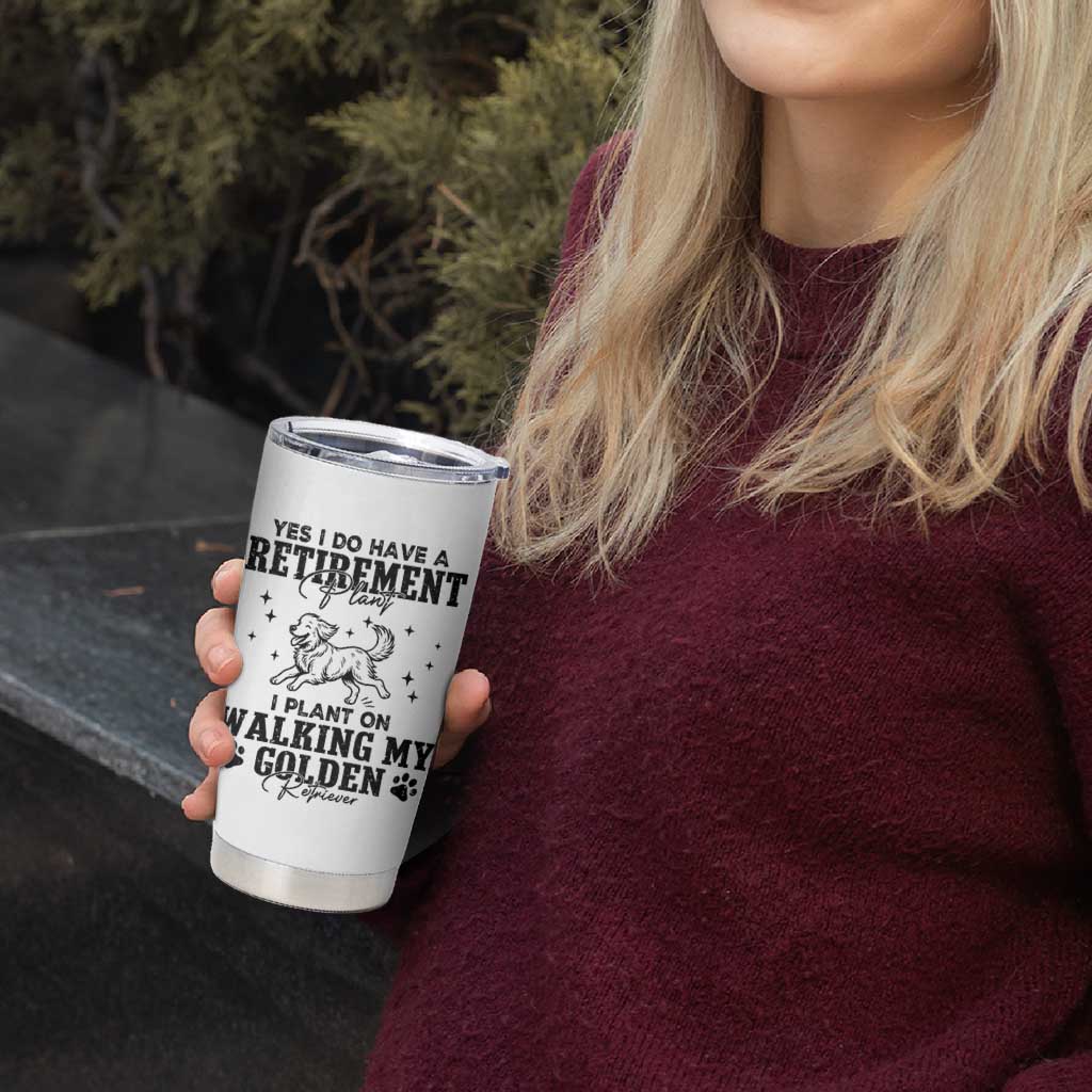 Funny I Plan On Walking My Golden Retriever Tumbler Cup Retirement Gift For Dog Lover