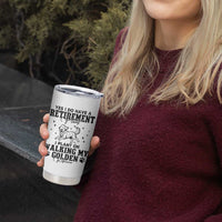 Funny I Plan On Walking My Golden Retriever Tumbler Cup Retirement Gift For Dog Lover