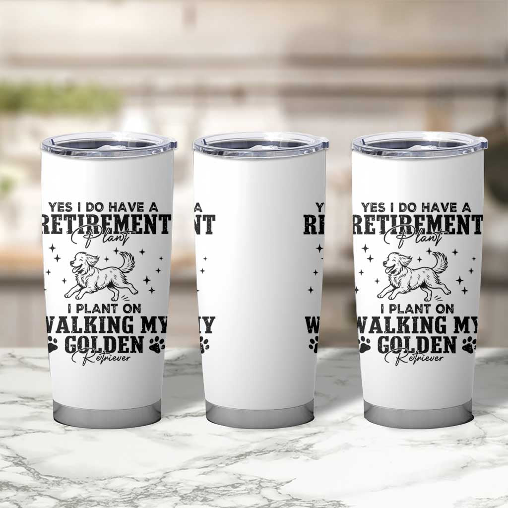 Funny I Plan On Walking My Golden Retriever Tumbler Cup Retirement Gift For Dog Lover