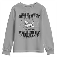 Funny I Plan On Walking My Golden Retriever Youth Sweatshirt Retirement Gift For Dog Lover - Wonder Print Shop