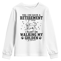 Funny I Plan On Walking My Golden Retriever Youth Sweatshirt Retirement Gift For Dog Lover - Wonder Print Shop