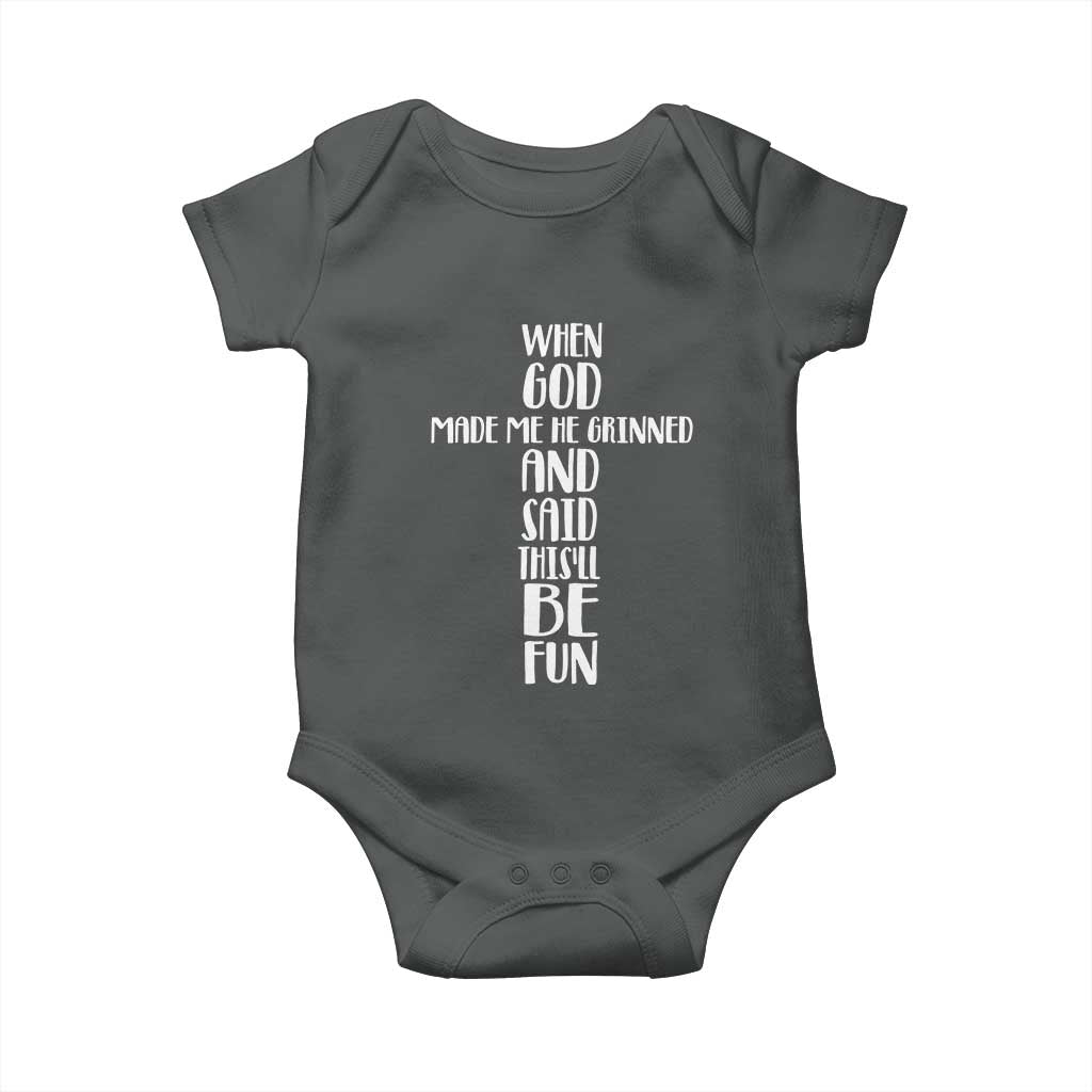 When God Made Me He Grinned And Said This Will Be Fun Baby Onesie Funny Christian Faith