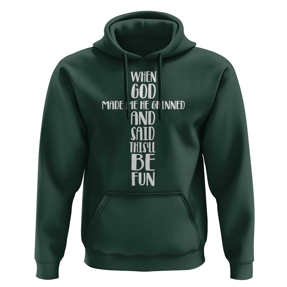 When God Made Me He Grinned And Said This Will Be Fun Hoodie Funny Christian Faith