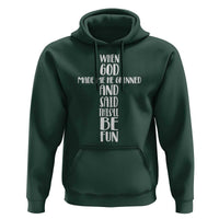 When God Made Me He Grinned And Said This Will Be Fun Hoodie Funny Christian Faith