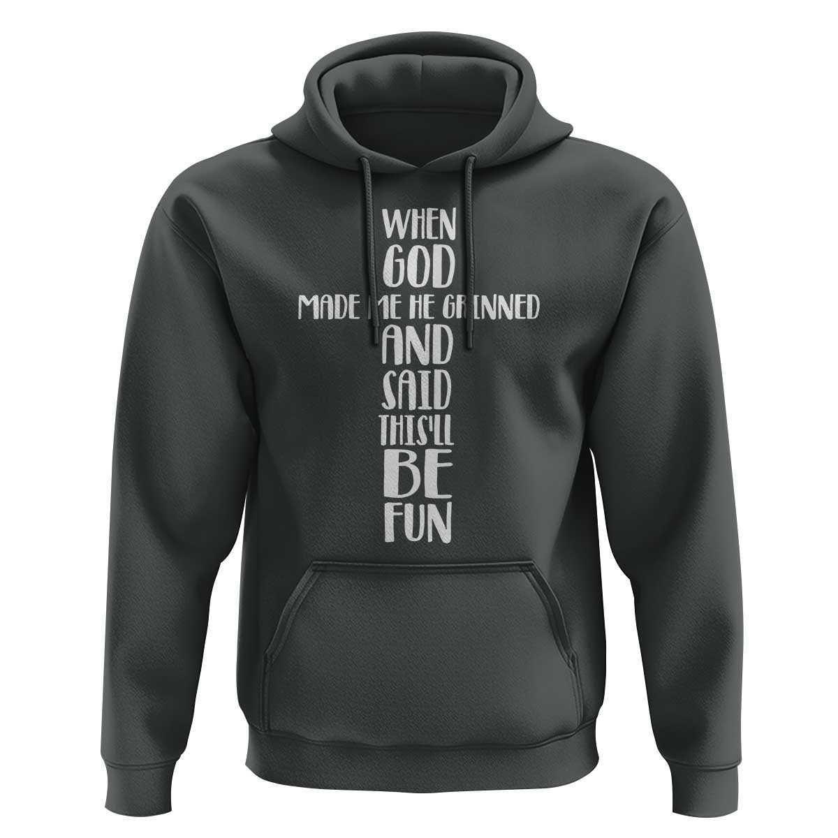 When God Made Me He Grinned And Said This Will Be Fun Hoodie Funny Christian Faith