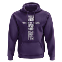 When God Made Me He Grinned And Said This Will Be Fun Hoodie Funny Christian Faith