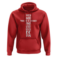 When God Made Me He Grinned And Said This Will Be Fun Hoodie Funny Christian Faith