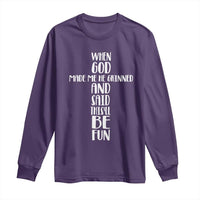 When God Made Me He Grinned And Said This Will Be Fun Long Sleeve Shirt Funny Christian Faith