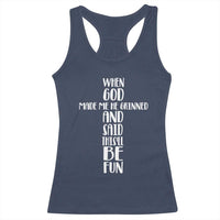 When God Made Me He Grinned And Said This Will Be Fun Racerback Tank Top Funny Christian Faith