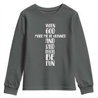 When God Made Me He Grinned And Said This Will Be Fun Youth Sweatshirt Funny Christian Faith