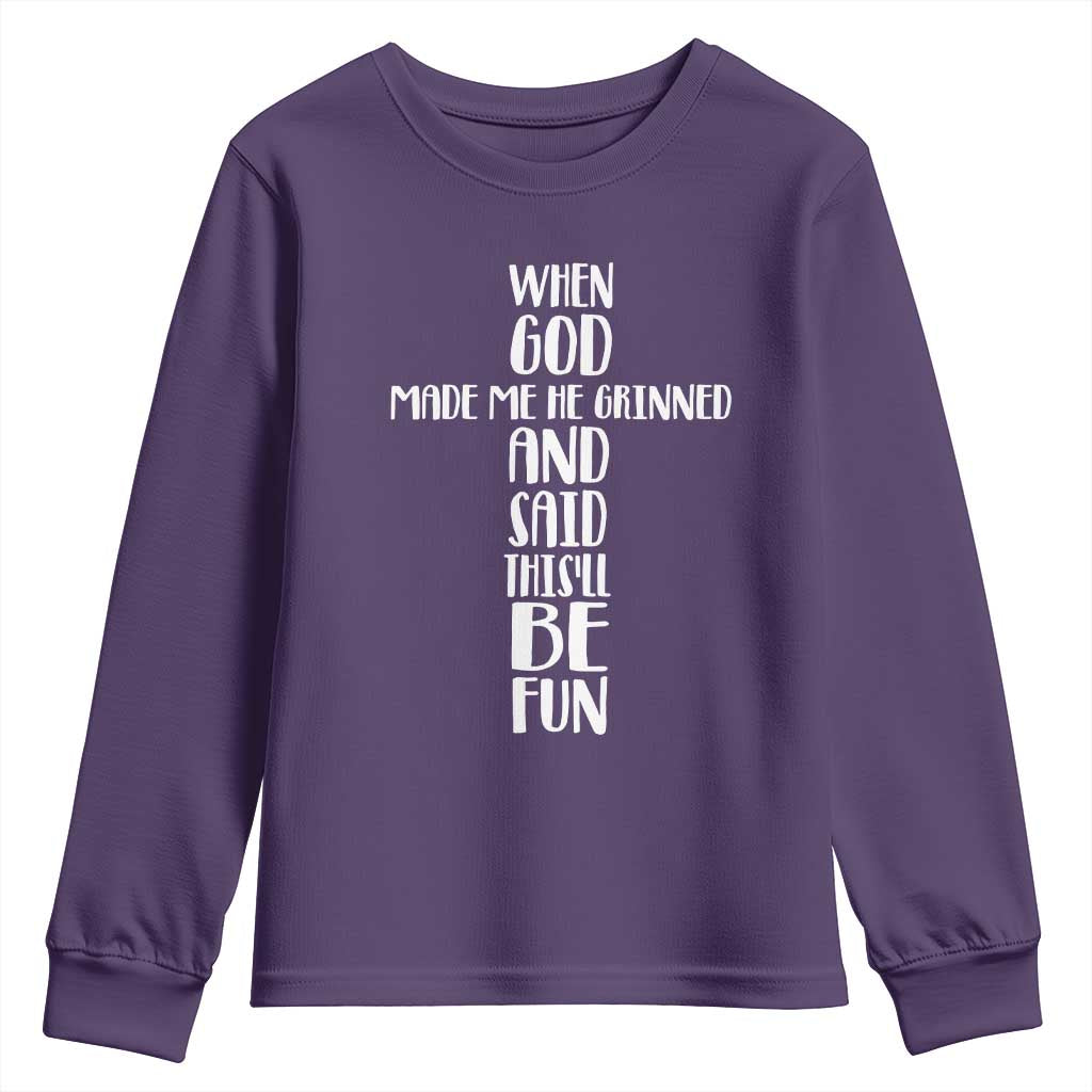 When God Made Me He Grinned And Said This Will Be Fun Youth Sweatshirt Funny Christian Faith