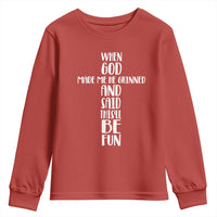 When God Made Me He Grinned And Said This Will Be Fun Youth Sweatshirt Funny Christian Faith