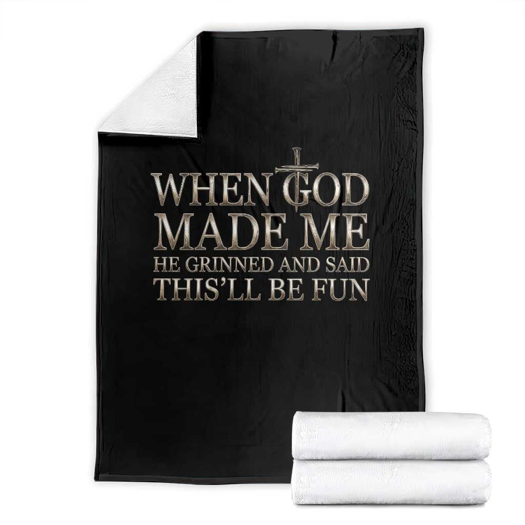 Funny Christian Saying Throw Blanket When God Made Me He Grinned And Said This Will Be Fun